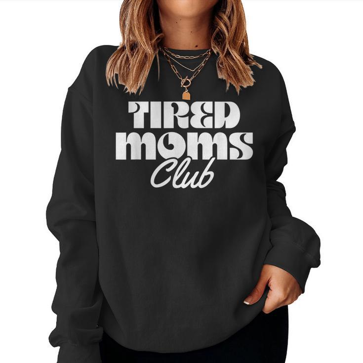 Tired Moms Club Mom Life Motherhood Women Sweatshirt