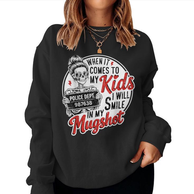 When It Comes To My Child I Smile Hot Skeleton Mom Women Sweatshirt
