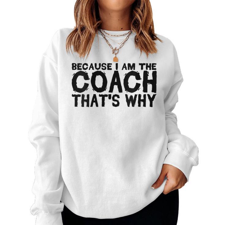 Coacher Est Amusant Parce Que Jeuis L'entraîneur C'est Pourquoi Sweat-shirt pour femme