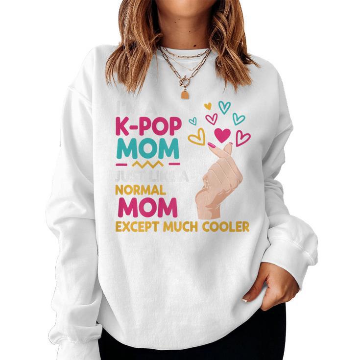 I'm A K-Pop Mom Just Like A Normal Mom Cool Kpop Merch Women Sweatshirt