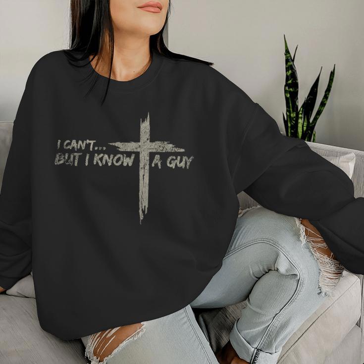 Vintage Retro Style I Cant But I Know A Guy Christian Jesus Women Sweatshirt Gifts for Her