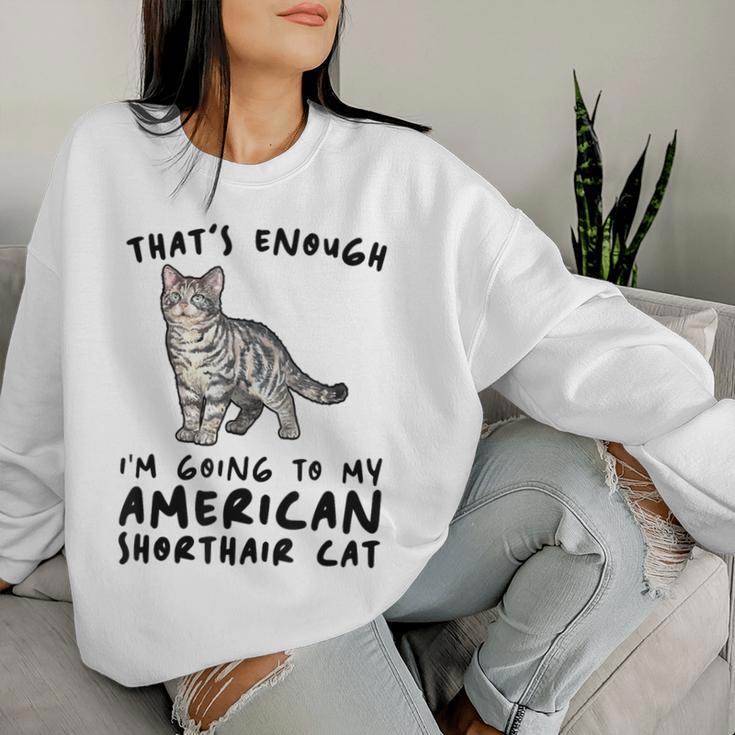 That's Enough I'm Going Mom & Dad アメリカンショートヘアキャット レディーススウェットシャツ 彼女への贈り物