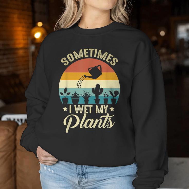Sometimes I Wet My Plants Gardener Plant Lover ガーデニング レディーススウェットシャツ 面白い贈り物