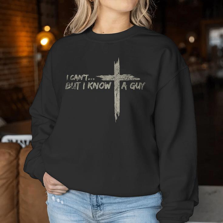 Vintage Retro Style I Cant But I Know A Guy Christian Jesus Women Sweatshirt Funny Gifts