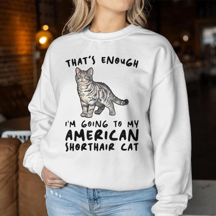 That's Enough I'm Going Mom & Dad アメリカンショートヘアキャット レディーススウェットシャツ 面白い贈り物