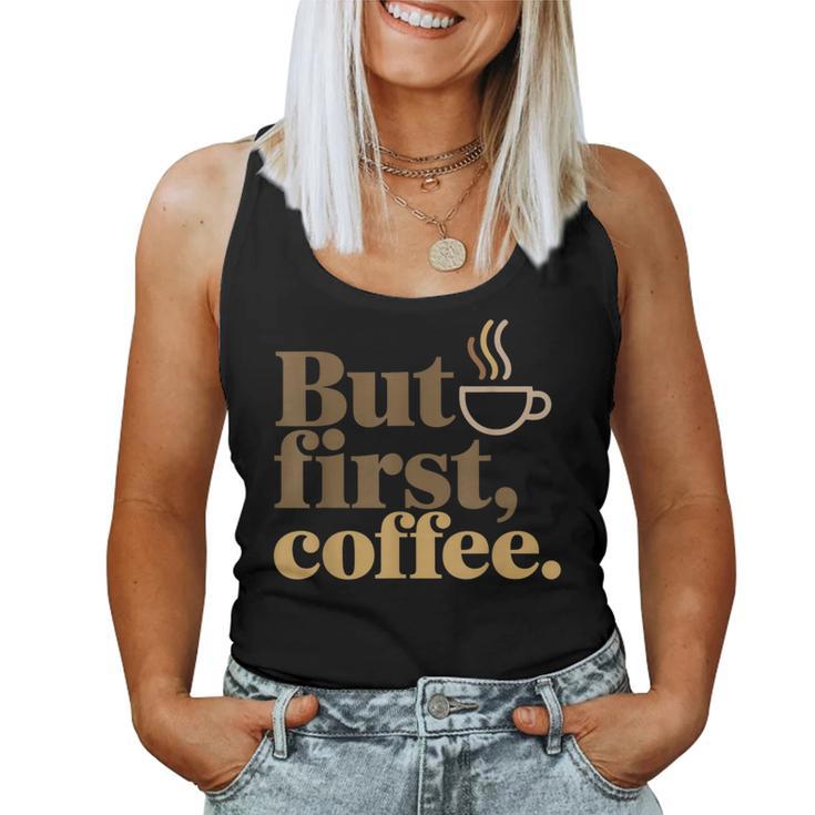 But First Coffeeしかし、最初のコーヒー 面白いコーヒーの引用 モーニングカフェイン愛好家 レディースタンクトップ