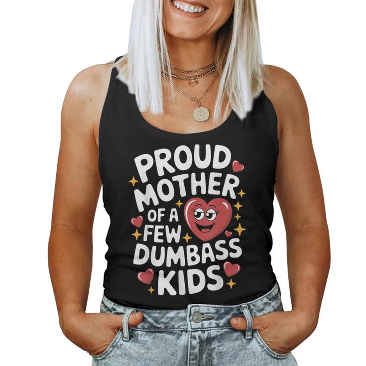 Proud Mother Of A Few Dumbass Kids Mom Humor Boy Women Tank Top