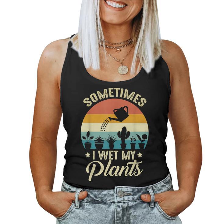 Sometimes I Wet My Plants Gardener Plant Lover ガーデニング レディースタンクトップ