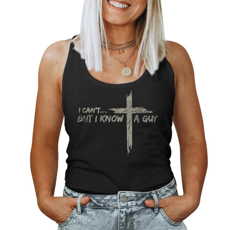 Vintage Retro Style I Cant But I Know A Guy Christian Jesus Women Tank Top