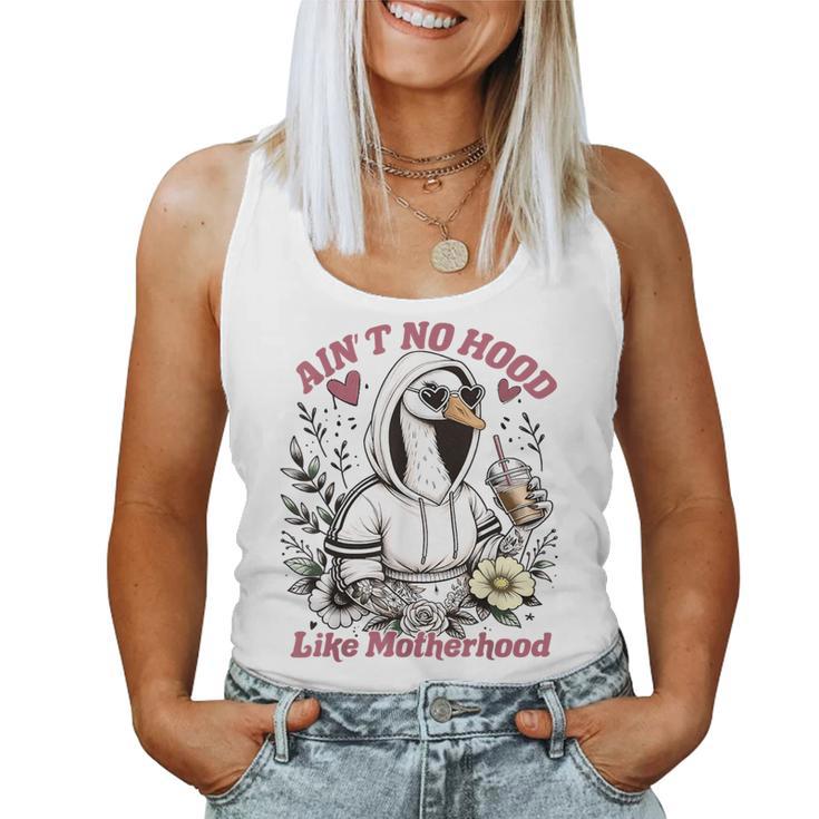 Ain’T No Hood Like Motherhood Goose Mom  Women Tank Top