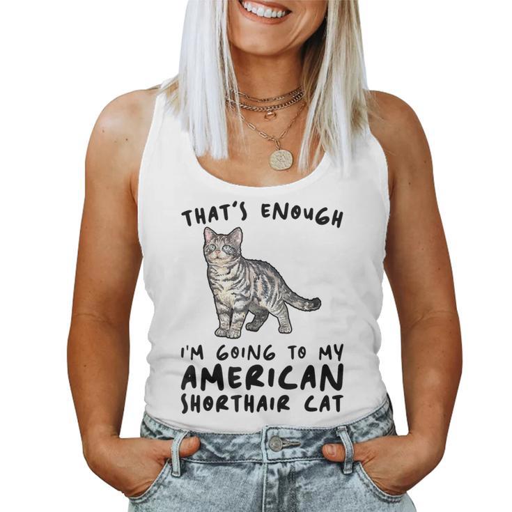 That's Enough I'm Going Mom & Dad アメリカンショートヘアキャット レディースタンクトップ