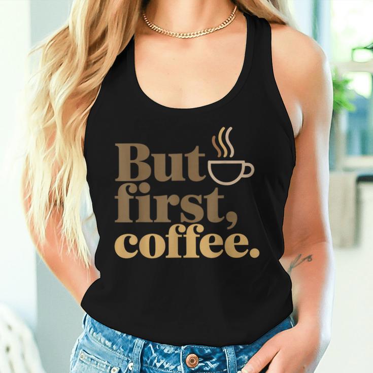But First Coffeeしかし、最初のコーヒー 面白いコーヒーの引用 モーニングカフェイン愛好家 レディースタンクトップ 彼女への贈り物