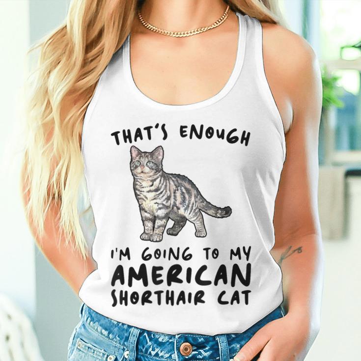 That's Enough I'm Going Mom & Dad アメリカンショートヘアキャット レディースタンクトップ 彼女への贈り物