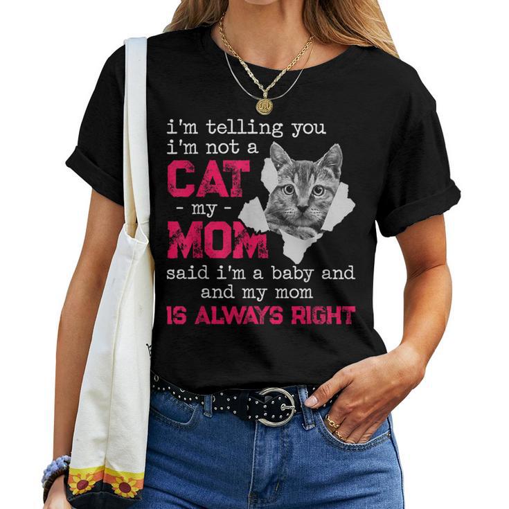 I'm Telling You I'm Not A Cat My Momaid I'm A Baby 面白い レディースTシャツ