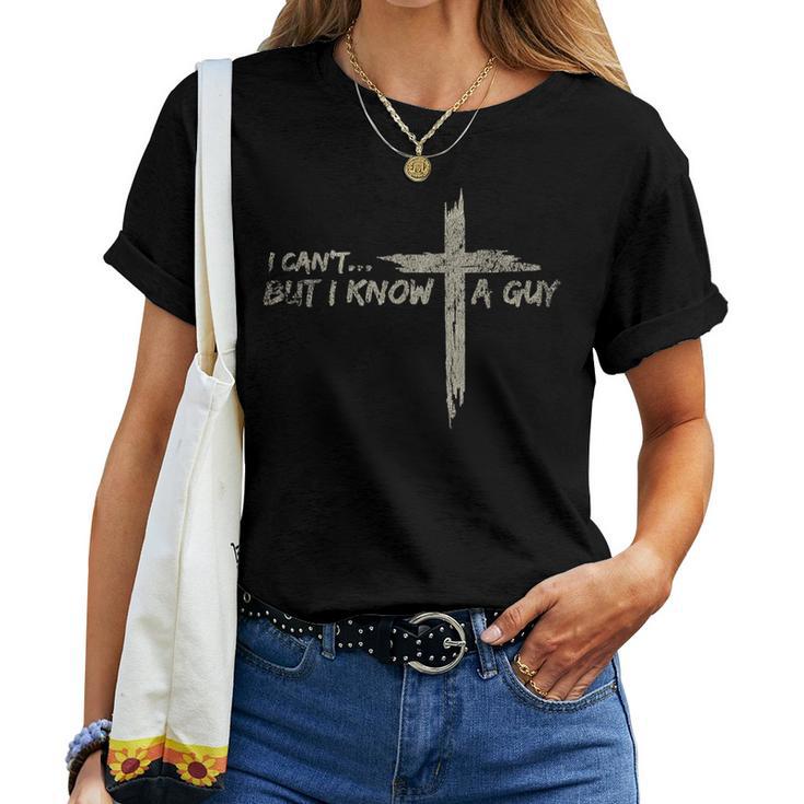 Vintage Retro Style I Cant But I Know A Guy Christian Jesus Women T-shirt