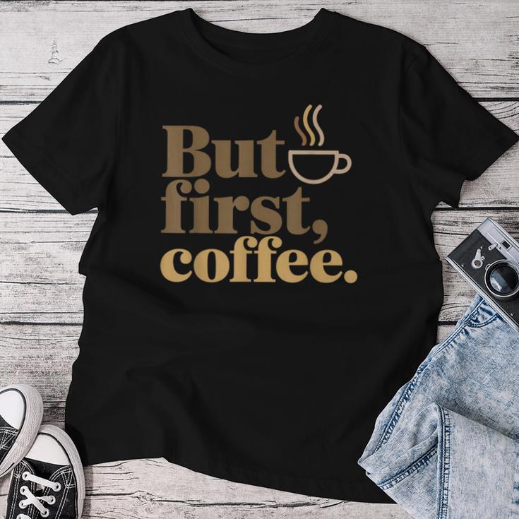 But First Coffeeしかし、最初のコーヒー 面白いコーヒーの引用 モーニングカフェイン愛好家 レディースTシャツ 面白い贈り物