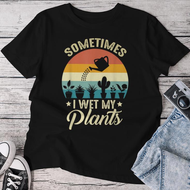 Sometimes I Wet My Plants Gardener Plant Lover ガーデニング レディースTシャツ 面白い贈り物