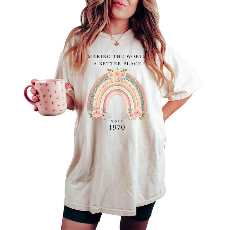 Hacer Del Mundo Un Lugar Mejor Desde 1970 Cumpleaños De Es Camiseta extragrande cómoda para mujer