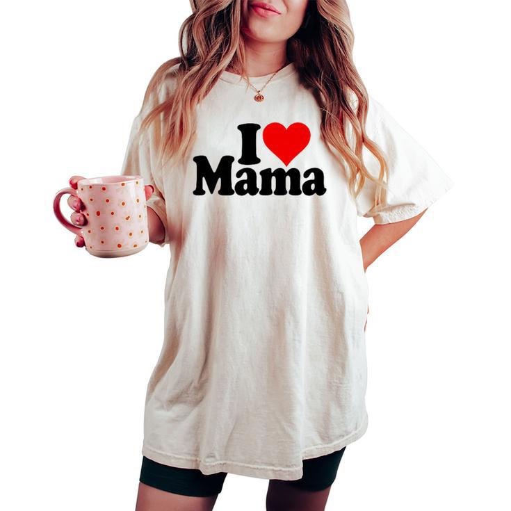 I Love Heart Mama Mother's Day Mommy Mother。 レディースオーバーサイズコンフォートTシャツ