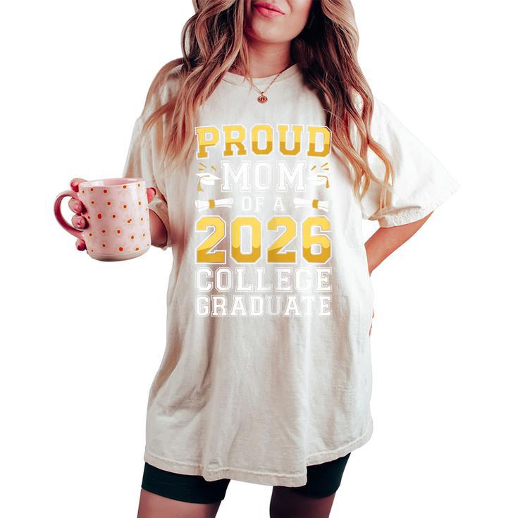 Proud Mom Of A 2026 College Graduate Class Graduation Women's Oversized Comfort T-shirt