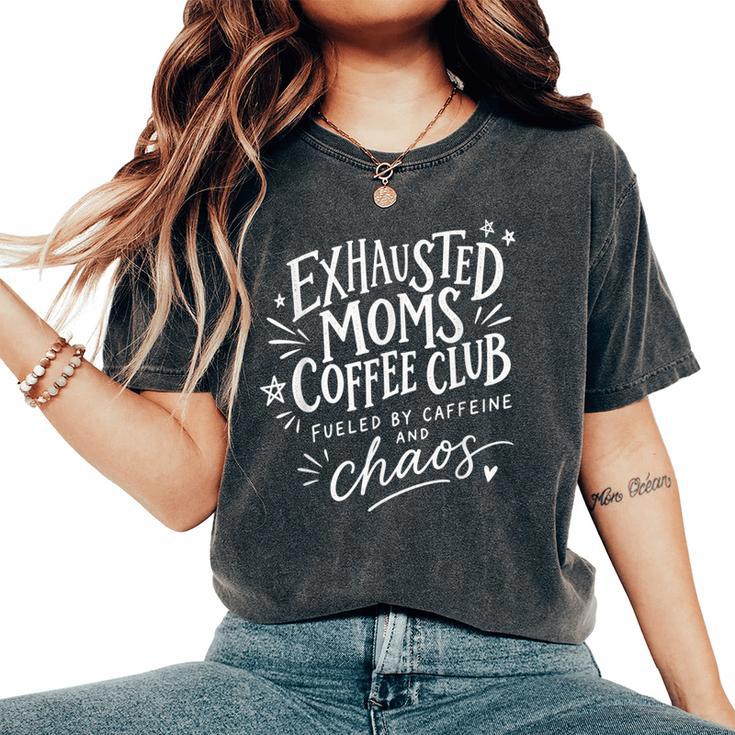 Exhausted Moms Coffee Club Joke For Tired Mother Women's Oversized Comfort T-Shirt