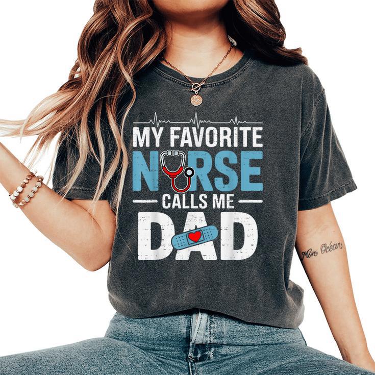 My Favorite Nurse Calls Me Dad Father's Day Rn Healthcare Women's Oversized Comfort T-Shirt