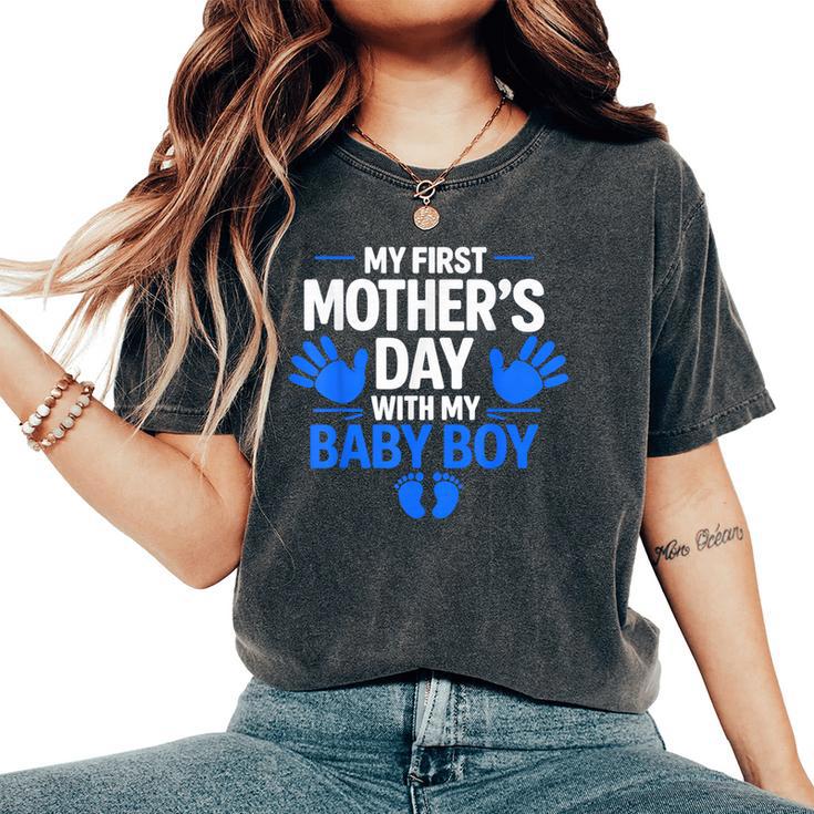 My First Mother's Day With My Baby Boy First Time Mom Women's Oversized Comfort T-Shirt