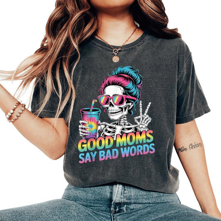 Good Moms Say Bad Words Messy Bun Mom Skeleton Women's Oversized Comfort T-Shirt