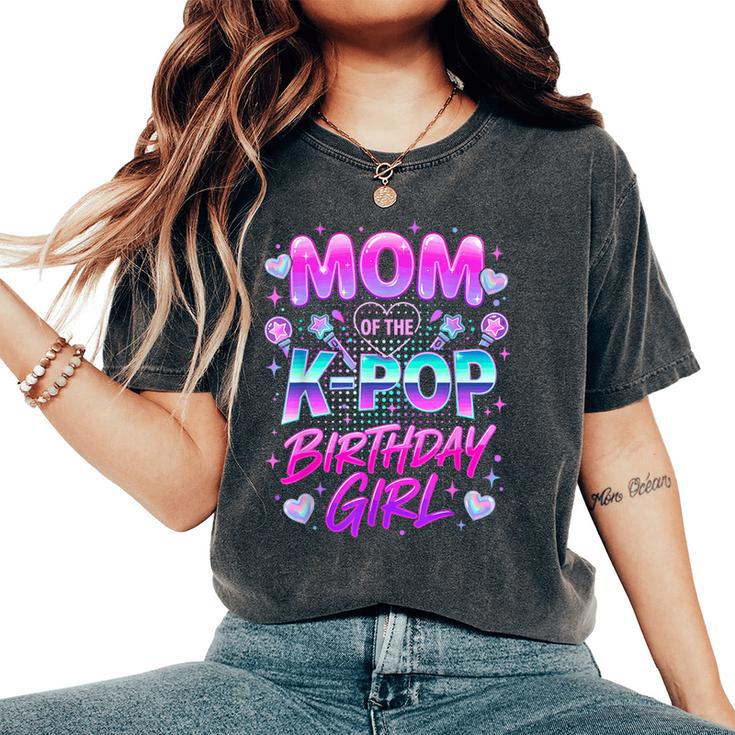 Mom Of The K-Pop Birthday Girls Korean Music Lovers Women's Oversized Comfort T-Shirt