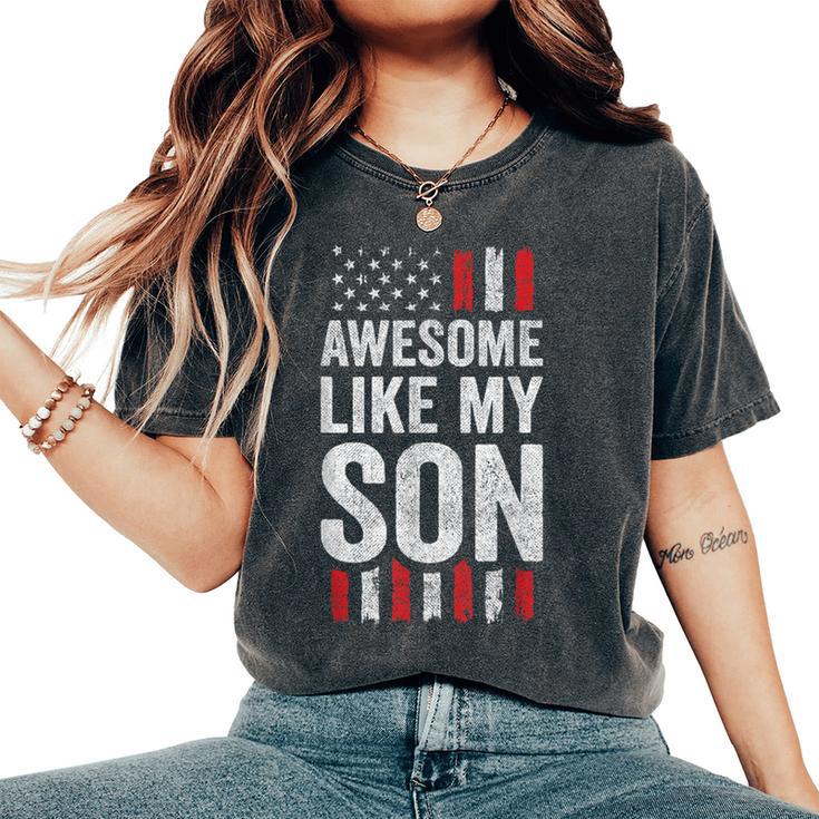 Proud Dad Mom American Flag Awesome Like My Son Women's Oversized Comfort T-Shirt