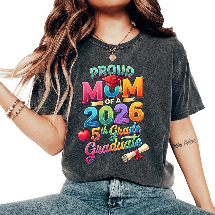 Proud Mom Of A 2026 5Th Grade Graduation Mom Fifth Grade Women's Oversized Comfort T-Shirt