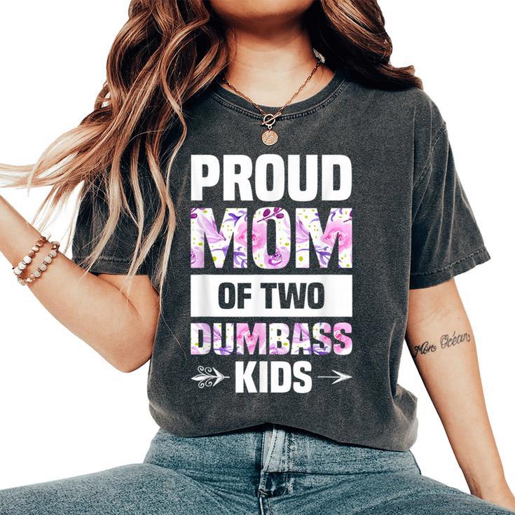 Proud Mom Of Two Dumbass Kids Women's Oversized Comfort T-Shirt