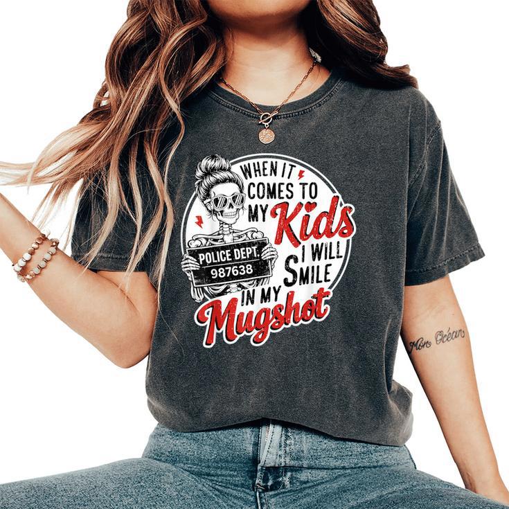 When It Comes To My Child I Smile Hot Skeleton Mom Women's Oversized Comfort T-Shirt