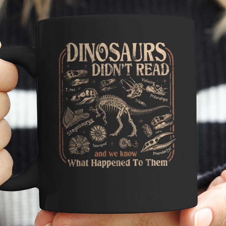 Dinosaurs Didn't Read We Know What Happened To Them Bookish Coffee Mug