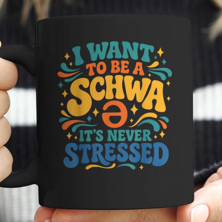 I Want To Be A Schwa It's Never Stressed Science Of Reading Coffee Mug