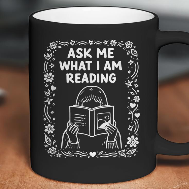 Reading Book Lover Bookish Floral Ask Me What I'm Reading Coffee Mug