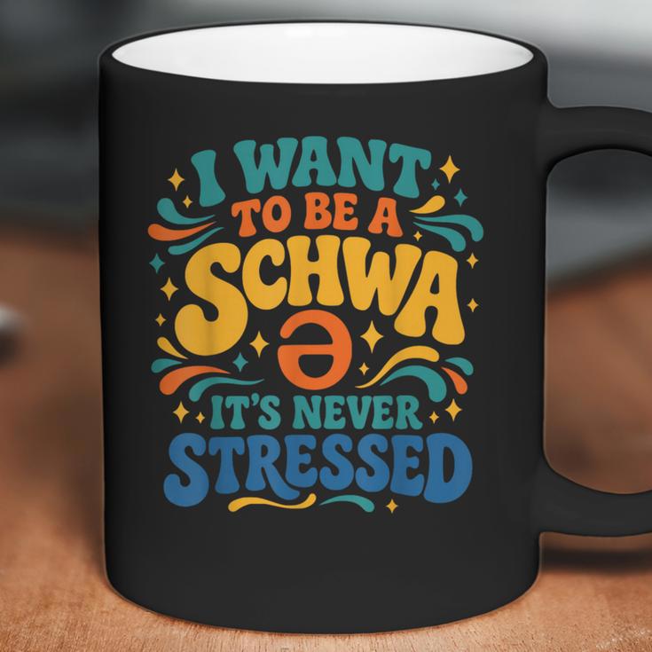 I Want To Be A Schwa It's Never Stressed Science Of Reading Coffee Mug