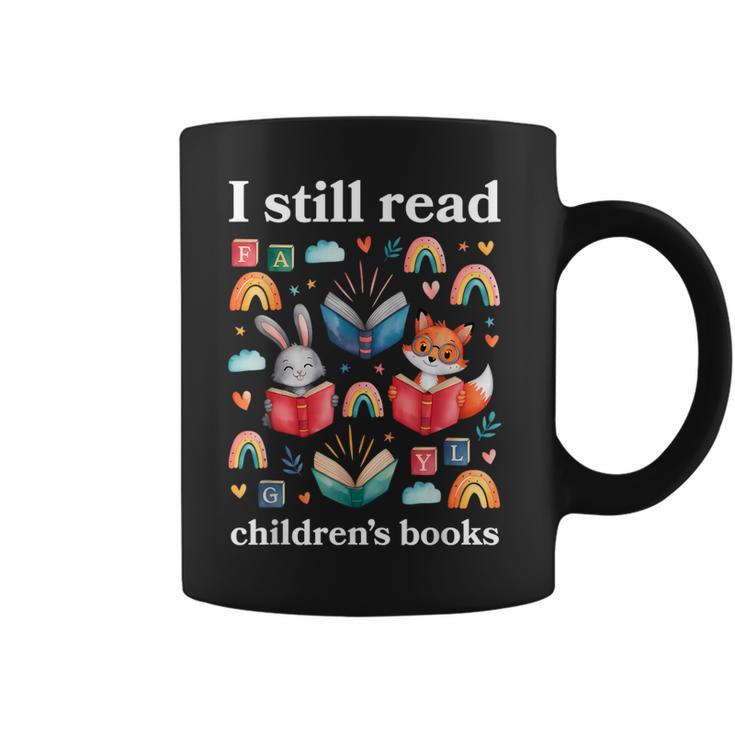 I Still Read Children’s Books Books Lover Reading Coffee Mug