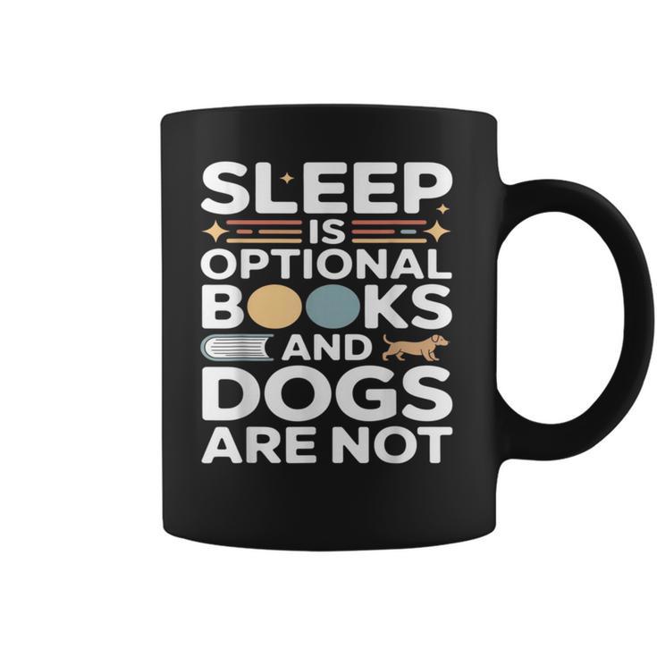 Sleep Is Optional Books And Dogs Are Not Reading Coffee Mug