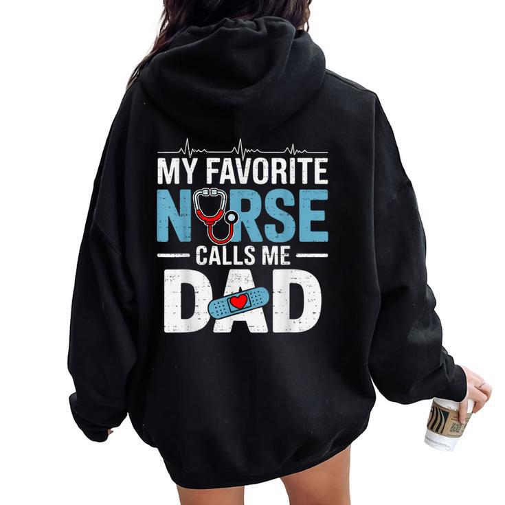 My Favorite Nurse Calls Me Dad Father's Day Rn Healthcare Women Oversized Hoodie Back Print
