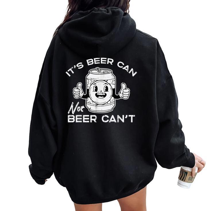 Its Beer Can Not Cant Saying Sarcastic Dad Women Women Oversized Hoodie Back Print