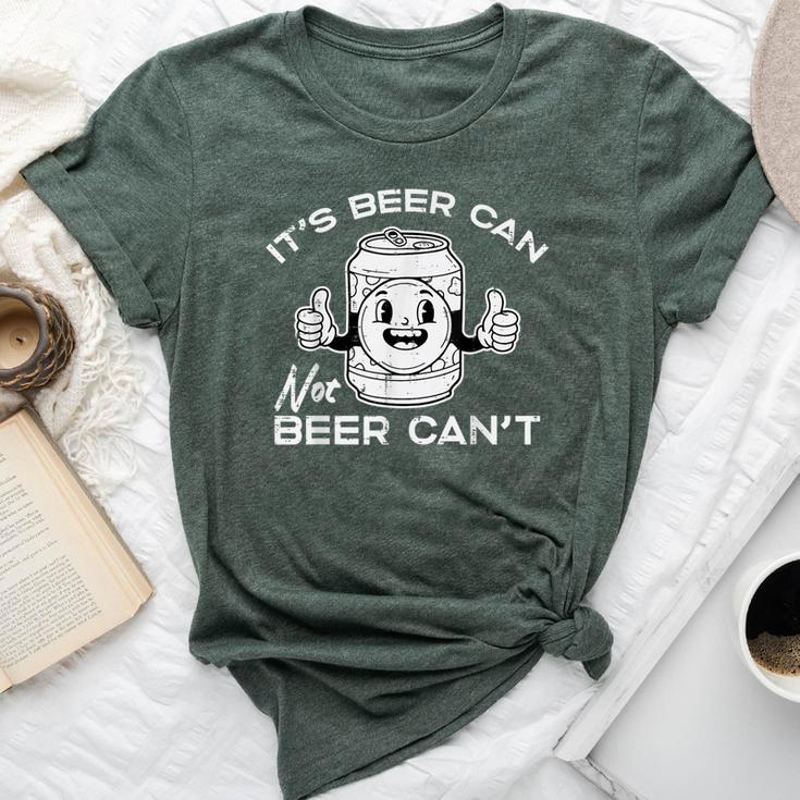 Its Beer Can Not Cant Saying Sarcastic Dad Women Bella Canvas T-shirt