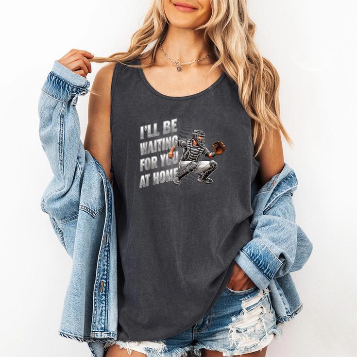 Baseball Catcher Waiting For You At Home Player Quote Comfort Colors Tank Top Baseball Catcher Waiting For You At Home Player Quote Comfort Colors Tank Top