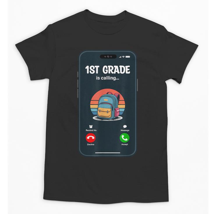 1st Grade Is Calling First Day Back To School First Grade Unisex T-Shirt
