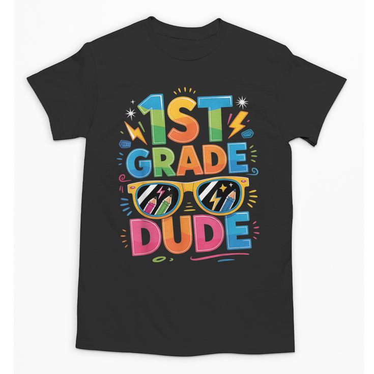 1st Grade Dude Shirt First Grade Boys Girl Back To School Unisex T-Shirt