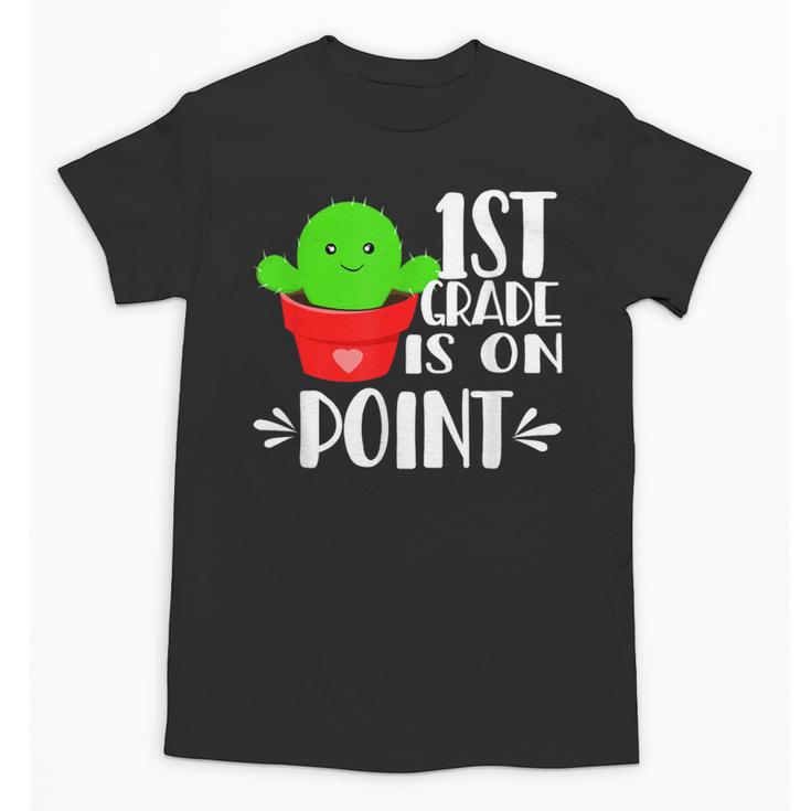 1st Grade Is On Point Cactus Back To School Unisex T-Shirt