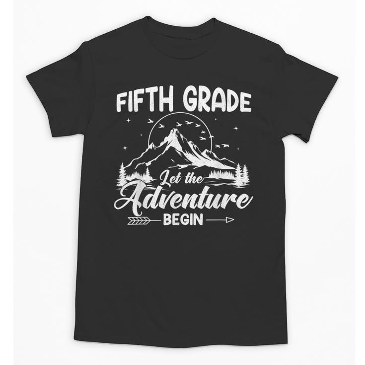 5th Grade Back To School Let The Adventure Begin Fifth Grade Unisex T-Shirt