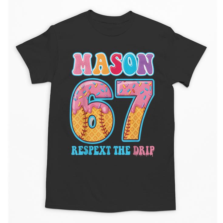 6 7 Mason Baseball Drip Number 67 Player Or 67th Birthday Unisex T-Shirt