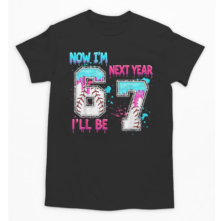 Now Im 6 Next Year I'Ll Be 7 Baseball Ice Cream Drip 67 Meme Unisex T-Shirt