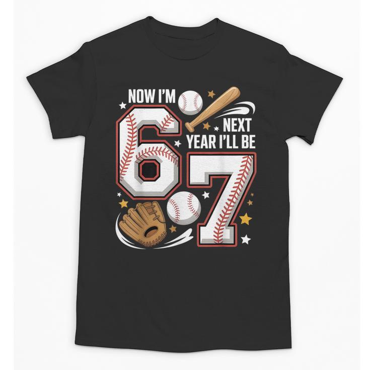 6 Year Old Birthday 67 Trend Baseball Now I’m 6 Next Year 7 Unisex T-Shirt